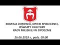 Komisja Zdrowia, Opieki Społecznej, Oświaty, Kultury Rady Miejskiej w Opocznie - 26.06.2019 r.